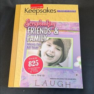 Creating Keepsakes Scrapbooking Friends & Family over 825 Ideas For All Year